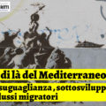 Disuguaglianza , sottosviluppo e flussi migratori aldilàmediterraneo-2 copia